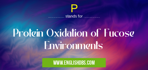 P means Protein Oxidation of Fucose Environments P