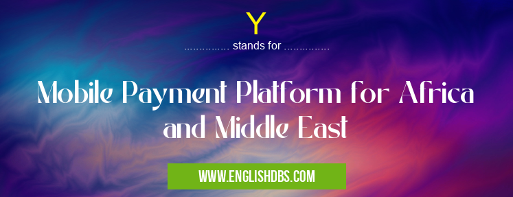 Y means Mobile Payment Platform for Africa and Middle East Y
