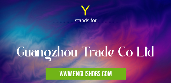 Y means Guangzhou Trade Co Ltd Y