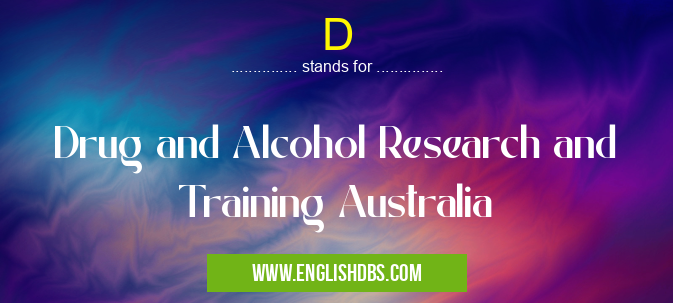 D means Drug and Alcohol Research and Training Australia D