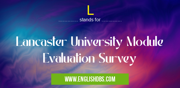 L means Lancaster University Module Evaluation Survey L