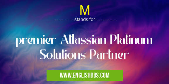 M means premier Atlassian Platinum Solutions Partner M
