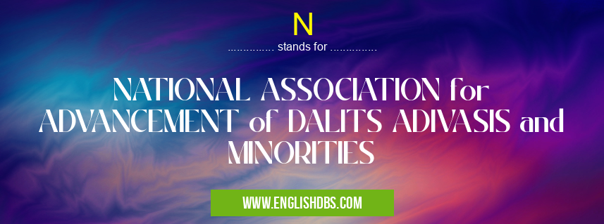 N means NATIONAL ASSOCIATION for ADVANCEMENT of DALITS ADIVASIS and MINORITIES N