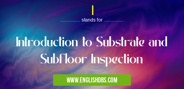I means Introduction to Substrate and Subfloor Inspection I