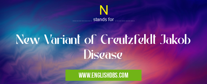 N means New Variant of Creutzfeldt Jakob Disease N