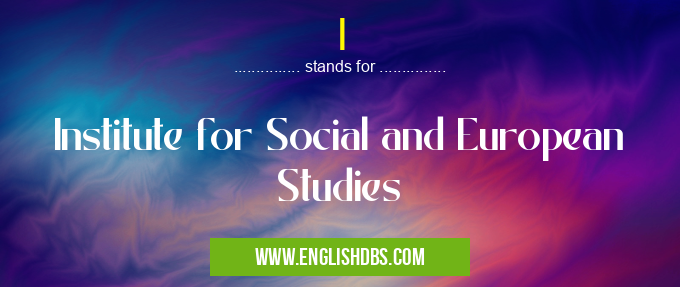 I means Institute for Social and European Studies I