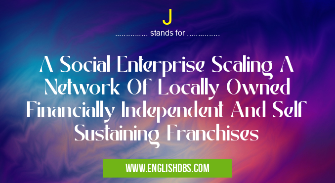 J means A Social Enterprise Scaling A Network Of Locally Owned Financially Independent And Self Sustaining Franchises J
