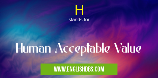 H means Human Acceptable Value H