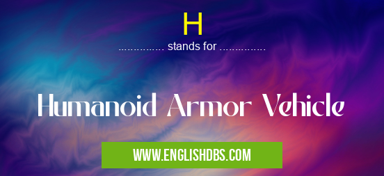 H means Humanoid Armor Vehicle H