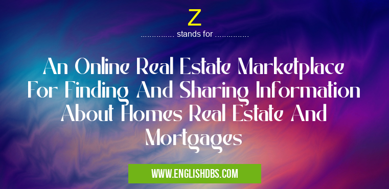 Z means An Online Real Estate Marketplace For Finding And Sharing Information About Homes Real Estate And Mortgages Z
