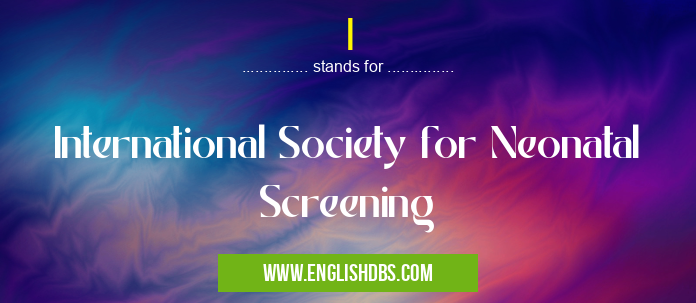 I means International Society for Neonatal Screening I