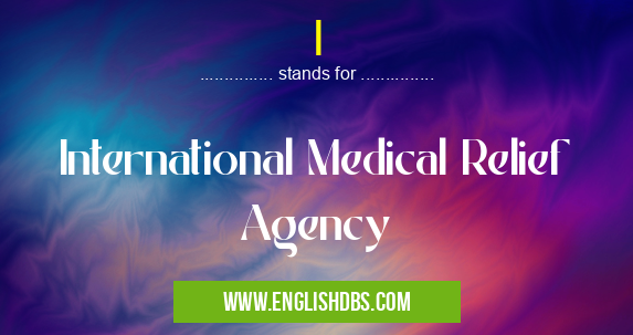 I means International Medical Relief Agency I