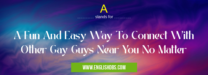 A means A Fun And Easy Way To Connect With Other Gay Guys Near You No Matter A