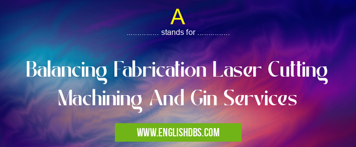A means Balancing Fabrication Laser Cutting Machining And Gin Services A