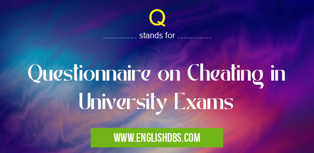 Q means Questionnaire on Cheating in University Exams Q
