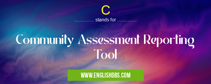C means Community Assessment Reporting Tool C