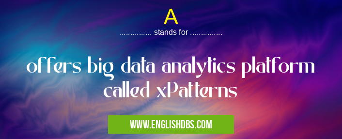 A means offers big data analytics platform called xPatterns A