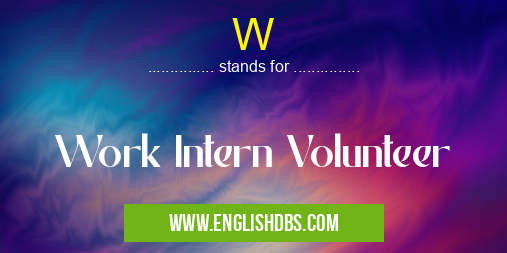 W means Work Intern Volunteer W