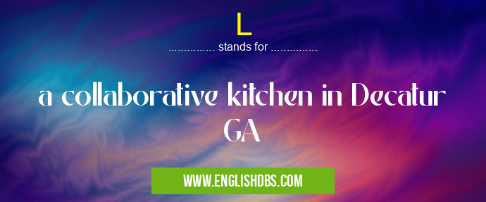 L means a collaborative kitchen in Decatur GA L