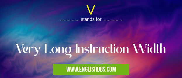 V means Very Long Instruction Width V