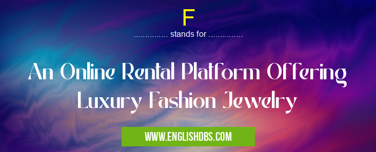 F means An Online Rental Platform Offering Luxury Fashion Jewelry F