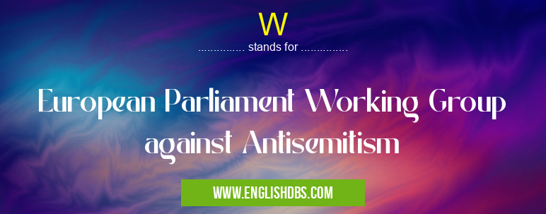 W means European Parliament Working Group against Antisemitism W