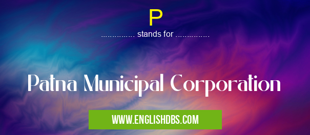 P means Patna Municipal Corporation P