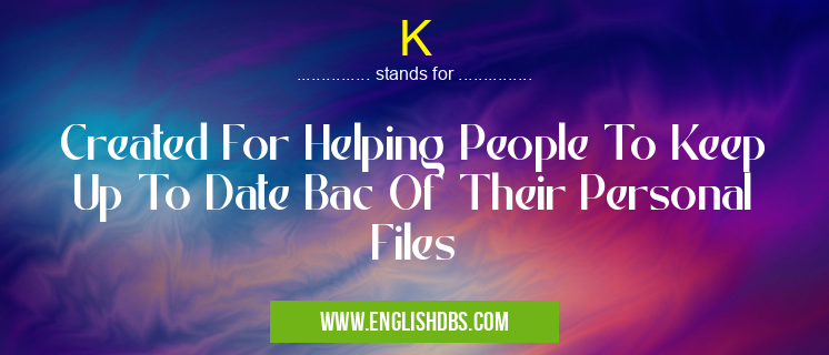K means Created For Helping People To Keep Up To Date Bac Of Their Personal Files K