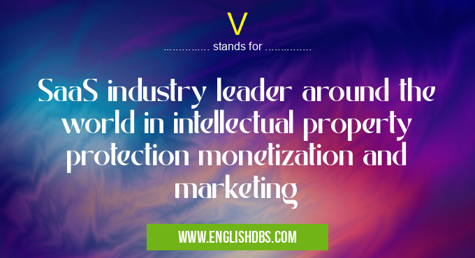 V means SaaS industry leader around the world in intellectual property protection monetization and marketing V