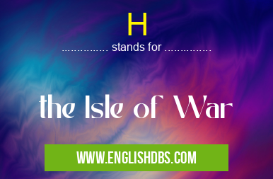 H means the Isle of War H