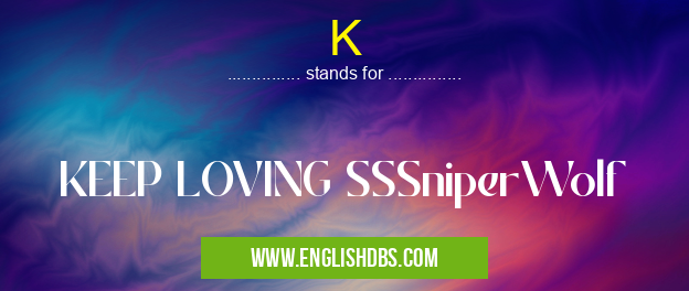 K means KEEP LOVING SSSniperWolf K
