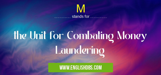 M means the Unit for Combating Money Laundering M