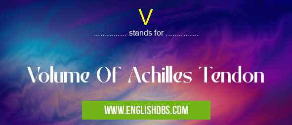 V means Volume Of Achilles Tendon V