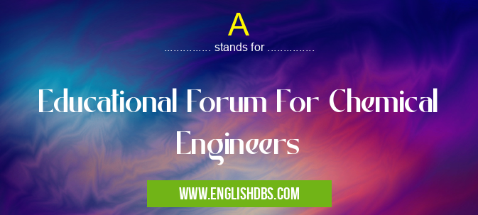 A means Educational Forum For Chemical Engineers A