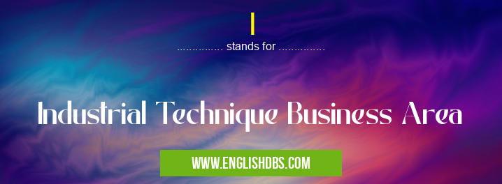 I means Industrial Technique Business Area I