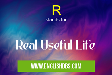 R means Real Useful Life R