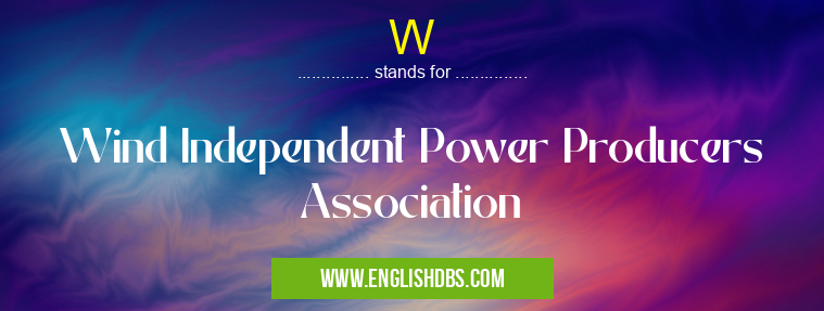 W means Wind Independent Power Producers Association W