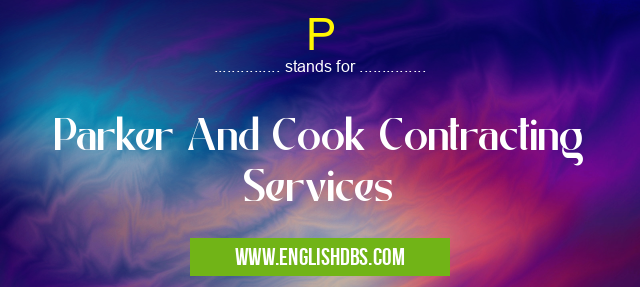 P means Parker And Cook Contracting Services P