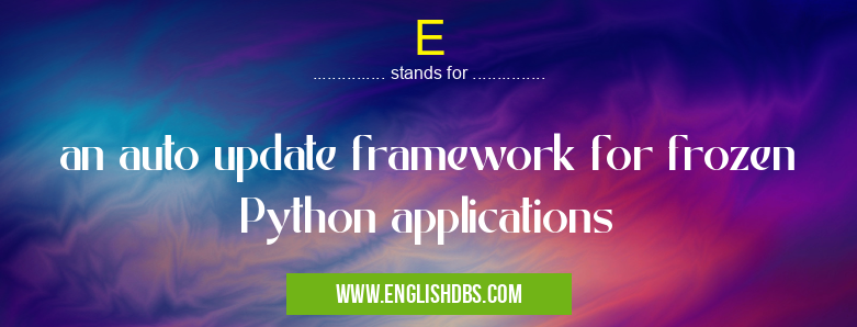 E means an auto update framework for frozen Python applications E
