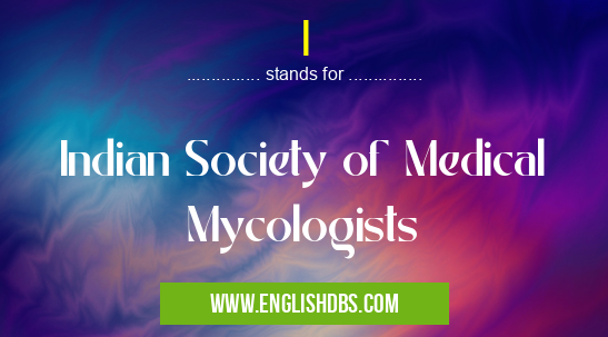 I means Indian Society of Medical Mycologists I