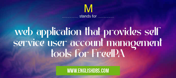 M means web application that provides self service user account management tools for FreeIPA M