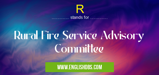 R means Rural Fire Service Advisory Committee R