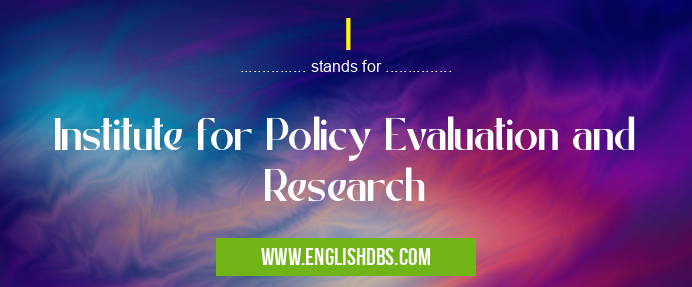 I means Institute for Policy Evaluation and Research I
