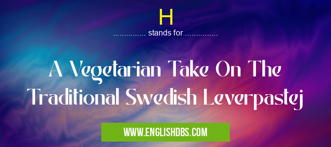 H means A Vegetarian Take On The Traditional Swedish Leverpastej H