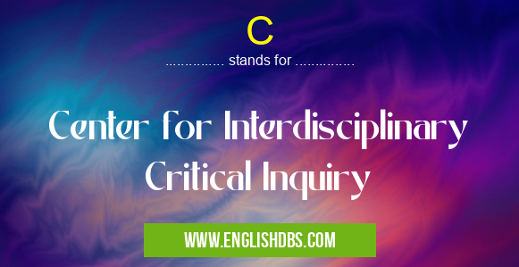 C means Center for Interdisciplinary Critical Inquiry C