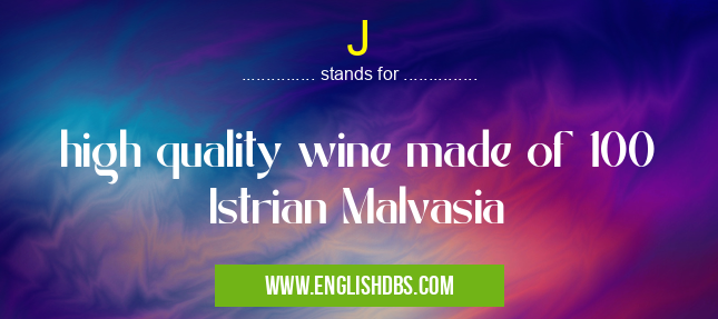 J means high quality wine made of 100 Istrian Malvasia J