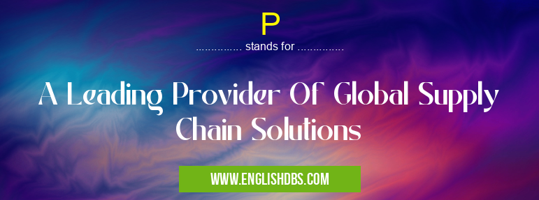 P means A Leading Provider Of Global Supply Chain Solutions P