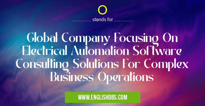 O means Global Company Focusing On Electrical Automation Software Consulting Solutions For Complex Business Operations O