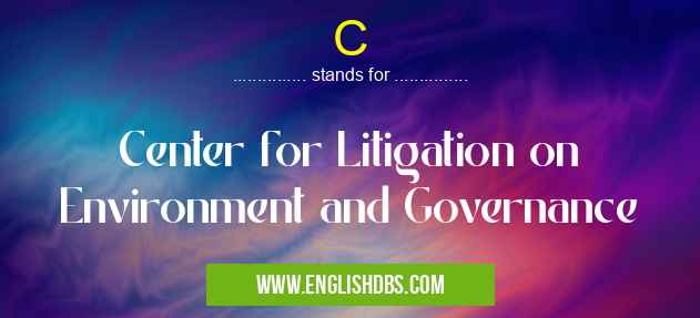 C means Center for Litigation on Environment and Governance C