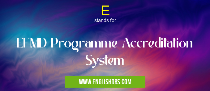 E means EFMD Programme Accreditation System E